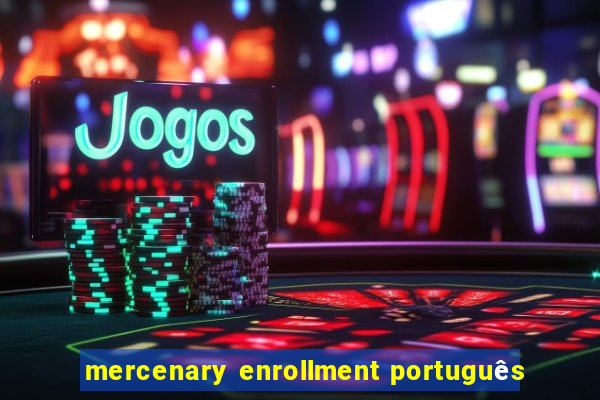 mercenary enrollment português